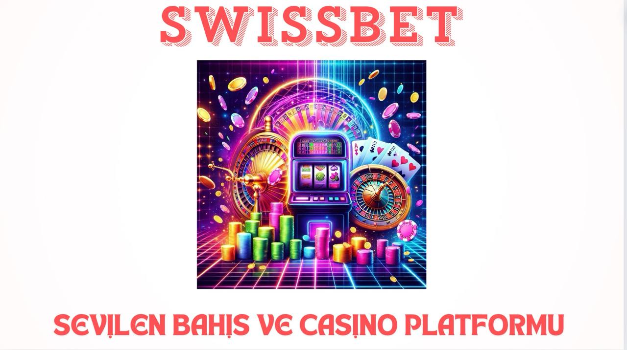 Swissbet: Bahis ve Casino Adresi Sizlerle!